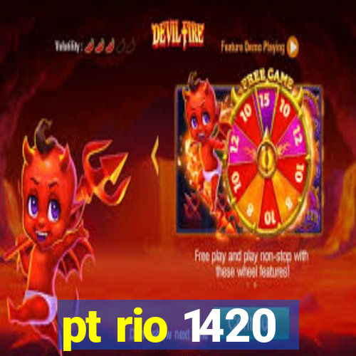 pt rio 1420